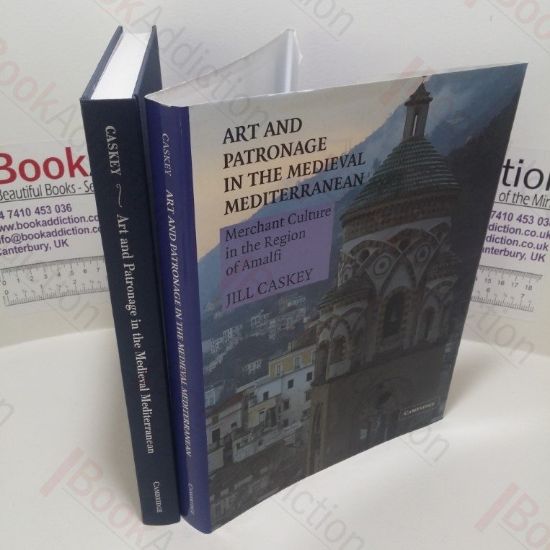 Picture of Art and Patronage in the Medieval Mediterranean : Merchant Culture in the Region of Amalfi (Art and Patronage in the Medieval Mediterranean Series)