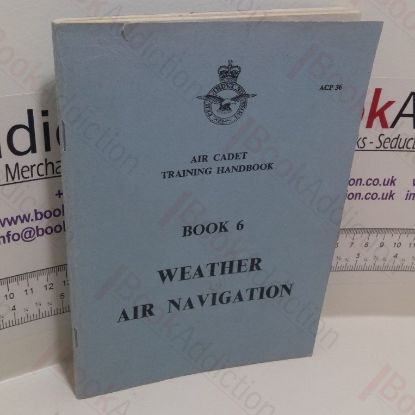Picture of Air Cadet Training Handbook, Book 6 : Weather Air Navigation
