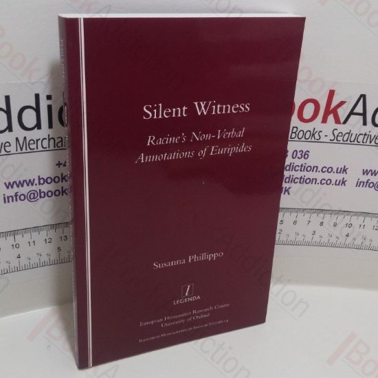 Picture of Silent Witness : Racine's Non-Verbal Annotations of Euripides (Research Monographs in French Studies Series,  14)