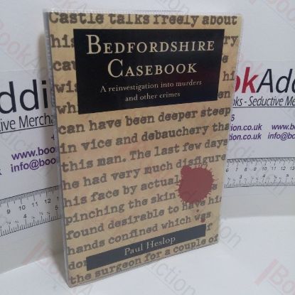 Picture of Bedfordshire Casebook : A Reinvestigation into Murders and Other Crimes