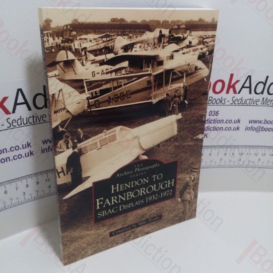 Picture of Hendon to Farnborough : SBAC Displays, 1932-1972 (The Archive Photographs Series)