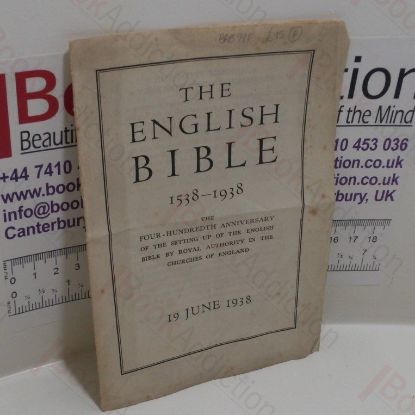 Picture of The English Bible, 1538-1938, The Four-Hundreth Anniversary of the Setting Up of the English Bible by Royal Authority in the Churches of England