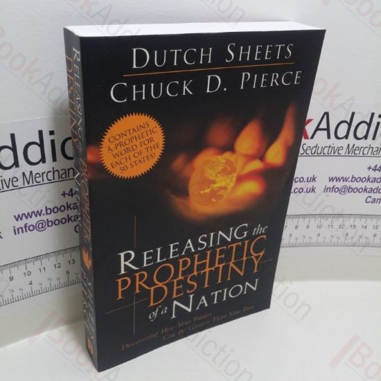Picture of Releasing The Prophetic Destiny Of a Nation : Discovering How Your Future Can Be Greater Than Your Past