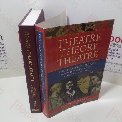 Picture of Theatre/Theory/Theatre : The Major Critical Texts from Aristotle and Zeami to Soyinka and Hevel
