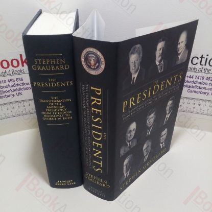 Picture of The Presidents : The Transformation of the American Presidency from Theodore Roosevelt to George W Bush