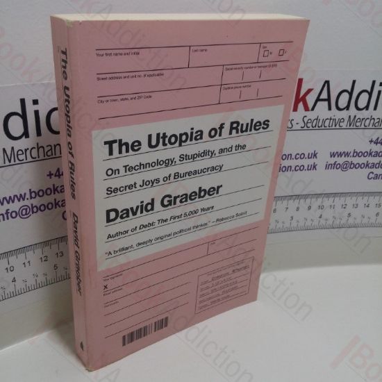 Picture of The Utopia of Rules : On Technology, Stupidity, and the Secret Joys of Bureaucracy