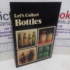 Picture of Let's Collect Bottles (Jarrold Collectors Series)