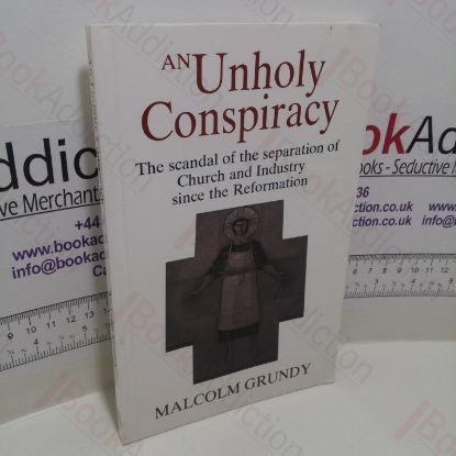 Picture of An Unholy Conspiracy : Scandal of the Separation of Church and Industry since the Reformation