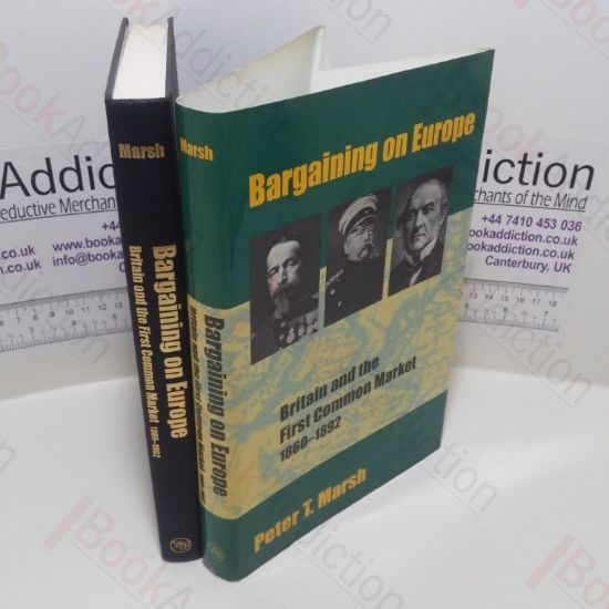 Picture of Bargaining on Europe : Britain and the First Common Market, 1860-92