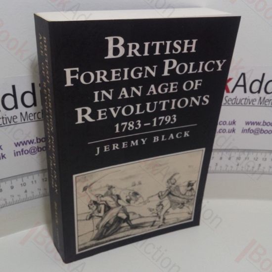 Picture of British Foreign Policy in an Age of Revolutions, 1783-1793