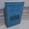 Picture of British Trade and the Opening of China, 1800-42 (Cambridge Studies in Economic History Series)