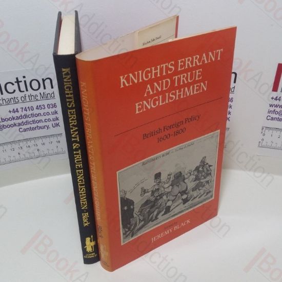 Picture of Knights Errant and True Englishmen : British Foreign Policy, 1600-1800