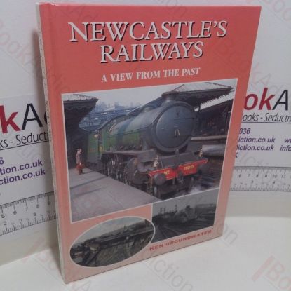 Picture of Newcastle's Railways : A View from the Past