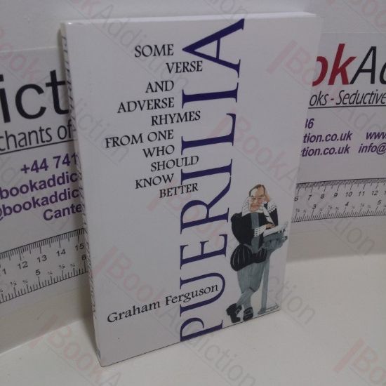 Picture of Puerilia : Some Verse and Adverse Rhymes from One Who Should Know Better (Signed)