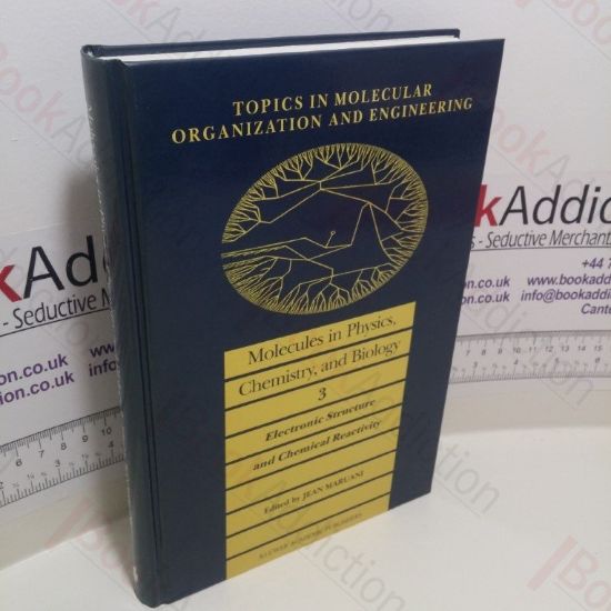 Picture of Molecules in Physics, Chemistry and Biology, Volume 3 : Electronic Structure and Chemical Reactivity (Topics in Molecular Organization and Engineering Series)