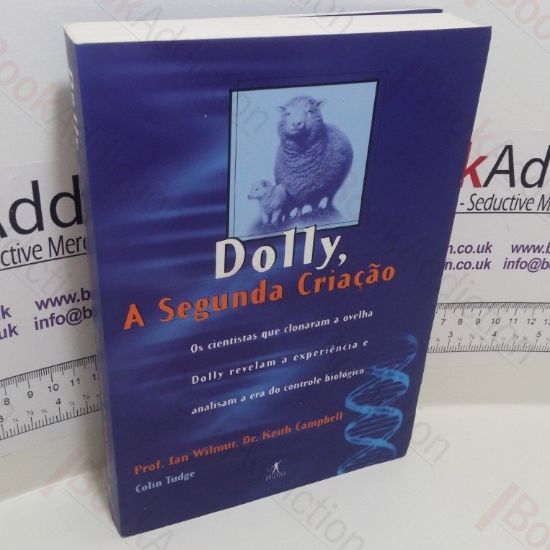 Picture of Dolly, A Segunda CriaÃ§Ã£o. Os Scientistas que Clomaram a ovelha Dolly Revelam a Experiencia e Analiam a Era do Controle Biologico