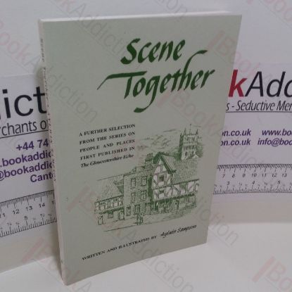 Picture of Scene Together : A Further Selection from the Series on People and Places First Published in the Gloucestershire Echo