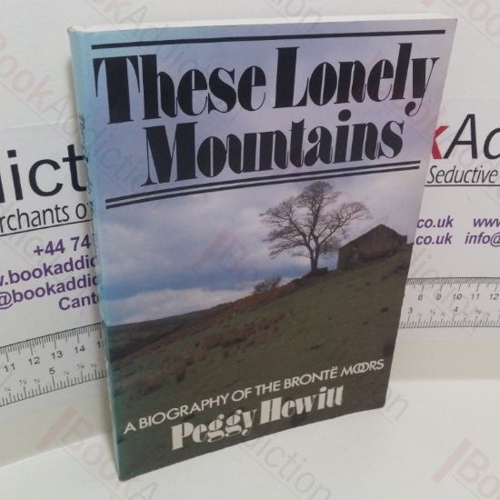 Picture of These Lonely Mountains : A Biography of the BrontÃ« Moors (Signed)