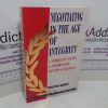 Picture of Negotiating in the Age of Integrity : A Complete Guide to Negotiating Win/Win in Business and Life