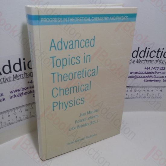 Picture of Advanced Topics in Theoretical Chemical Physics (Progress in Theoretical Chemistry and Physics Series)