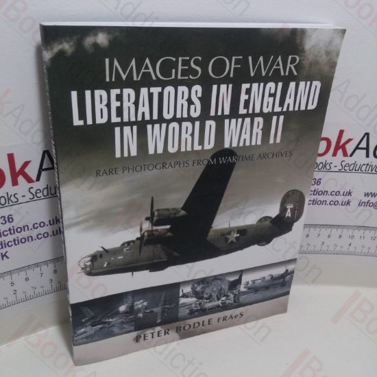 Picture of Liberators in England in World War II : Rare Photographs from Wartime Archives (Images of War Series)
