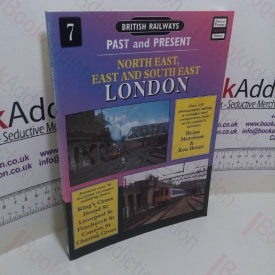 Picture of British Railways Past and Present : North East, East and South East London (British Railways Past and Present Series, No. 7)