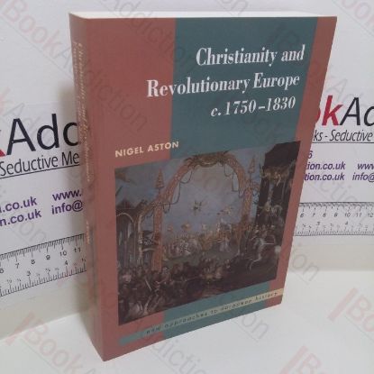 Picture of Christianity and Revolutionary Europe, 1750-1830 (New Approaches to European History Series)