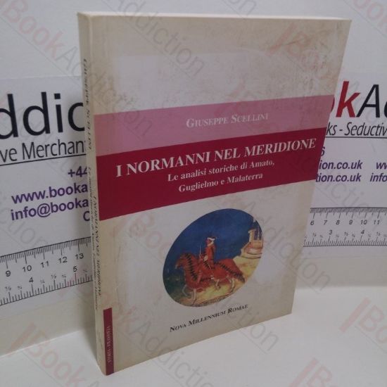 Picture of I Normanni Nel Meridione : Le Analisi Storiche di Amato, Guglielmo e Malatesta