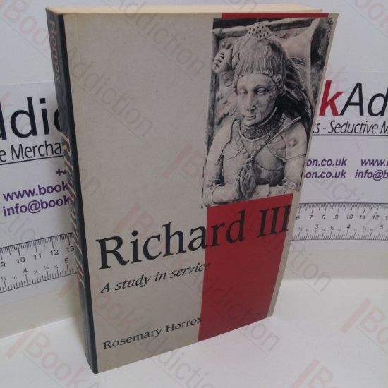 Picture of Richard III : A Study of Service (Cambridge Studies in Medieval Life and Thought Series)
