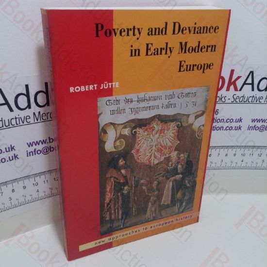 Picture of Poverty and Deviance in Early Modern Europe (New Approaches to European History Series)
