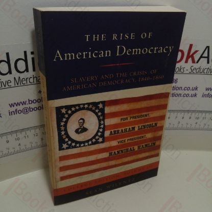 Picture of The Rise of American Democracy : Volume III - Slavery and the Crisis of American Democracy, 1840-1860