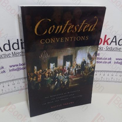 Picture of Contested Conventions : The Struggle to Establish the Constitution and Save the Union, 1787-1789