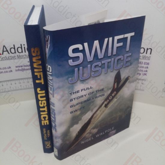 Picture of Swift Justice : The Full Story of the Supermarine Swift