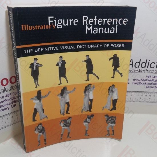 Picture of Illustrator's Figure Reference Manual : The Definitive Visual Dictionary of Poses