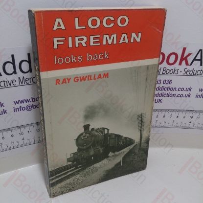 Picture of A Loco Fireman Looks Back:  Western Region Recollections - Laira and Swindon
