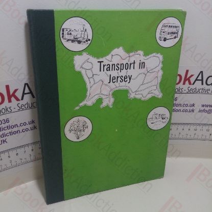 Picture of Transport in Jersey : An Historical Survey of Public Transport Facilities by Rail and Road in the Island of Jersey : 1788-1961