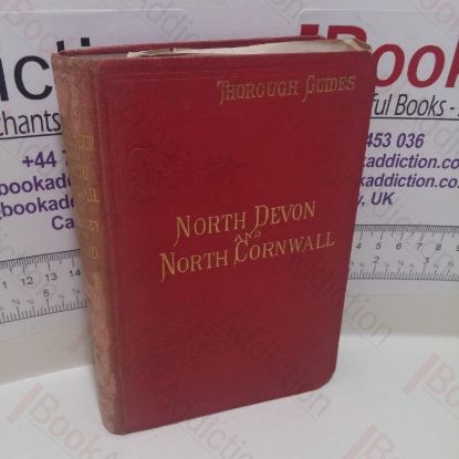 Picture of North Devon (including West Somerset} and North Cornwall from Exmoor to the Scilly Isles with a Description of the Various Approaches (Thorough Guide Series)