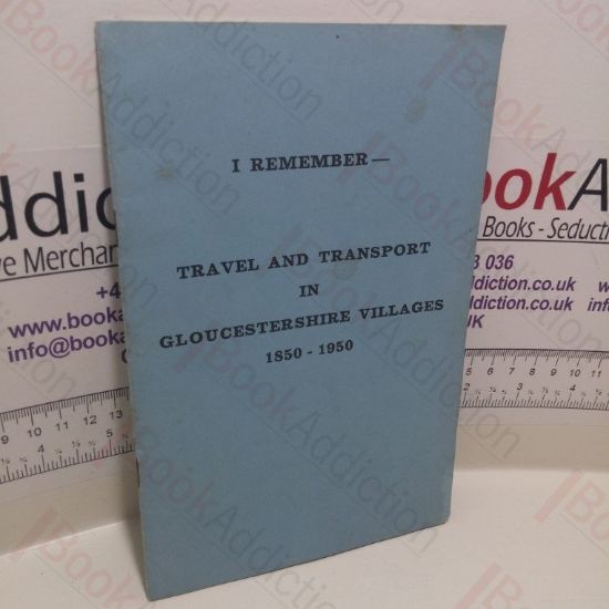 Picture of I Remember - Travel and Transport in Gloucestershire Villages, 1850-1950