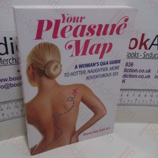 Picture of Your Pleasure Map : A Woman's QandA Guide to Hotter, Naughtier, More Adventurous Sex