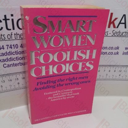 Picture of Smart Women, Foolish Choices : Finding the Right Men, Avoiding the Wrong Ones