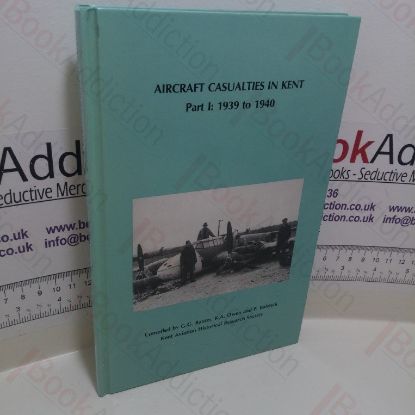 Picture of Aircraft Casualties in Kent, Part I, 1939-1940