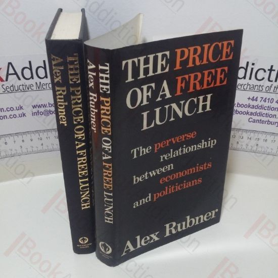 Picture of The Price of a Free Lunch: The Perverse Relationship Between Economists and Politicians (Signed)