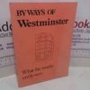 Picture of Byways of Westminster : What the Tourist Rarely Sees