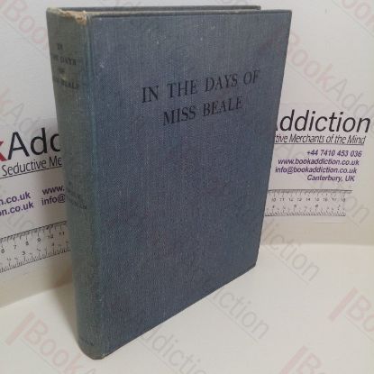 Picture of In the Days of Miss Beale : A Study of Her Work and Influence