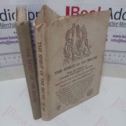 Picture of The Spirit of the Brush, Being the Outlook of Chinese Painters on Nature from Eastern Chin to Five Dynasties, AD 317-960  (Wisdom of the East Series)