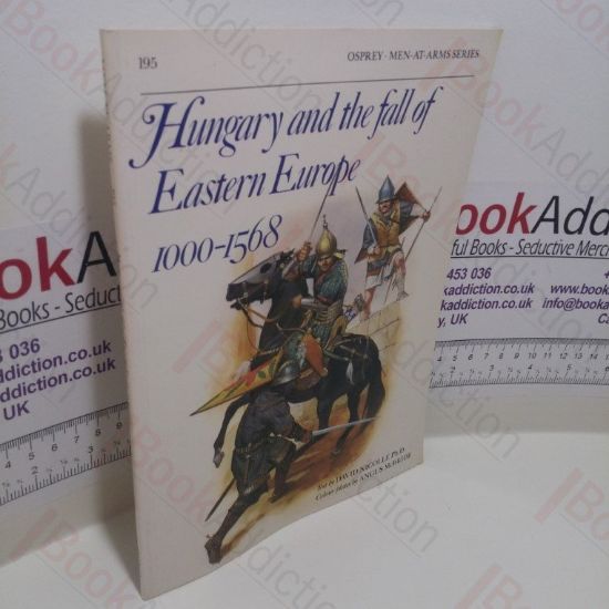 Picture of Hungary and the Fall of Eastern Europe 1000-1568 (Men-at-Arms Series, No. 195)