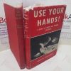 Picture of Use Your Hands! A Book of Crafts and Hobbies for Boys