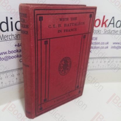 Picture of With the C L B Battalion in France (Inscribed Presentation Copy)