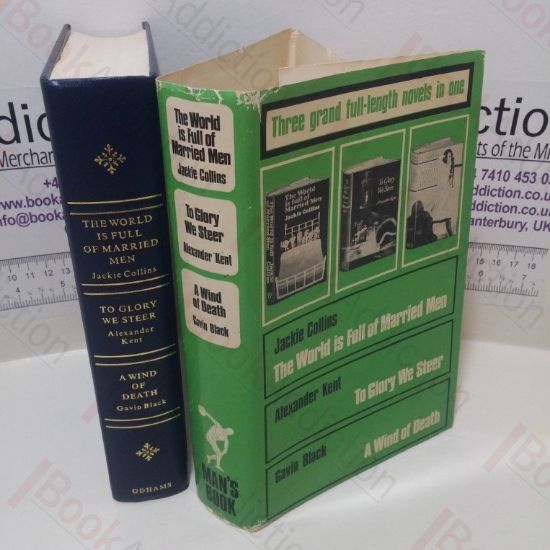 Picture of The World is Full of Married Men; To Glory We Steer;  A Wind of Death (Three Grand Full-length Novels in One Series)