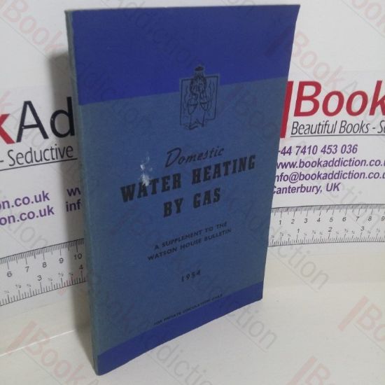 Picture of Domestic Water Heating by Gas: A Supplement to the Watson House Bulletin